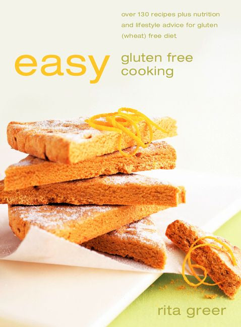 Easy Gluten Free Cooking: Over 130 recipes plus nutrition and lifestyle advice for gluten (wheat) free diet