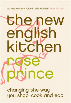 The New English Kitchen: Changing the Way You Shop, Cook and Eat (9780007387540)