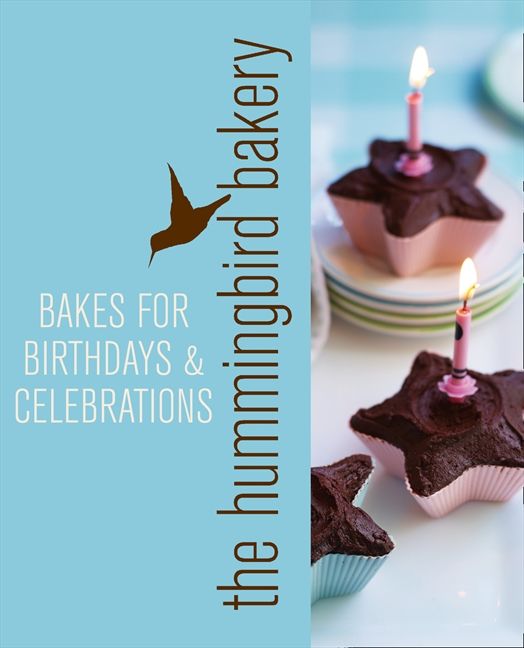 Hummingbird Bakery Bakes for Birthdays and Celebrations: An Extract from Cake Days