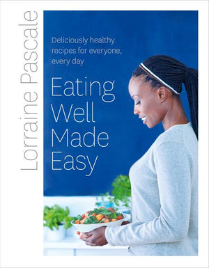 Eating Well Made Easy: Deliciously healthy recipes for everyone, every day (9780008167967)