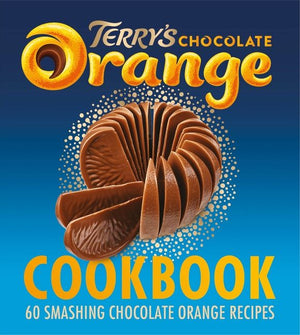 The Terry's Chocolate Orange Cookbook: 60 Smashing Chocolate Orange Recipes (9780008503253)