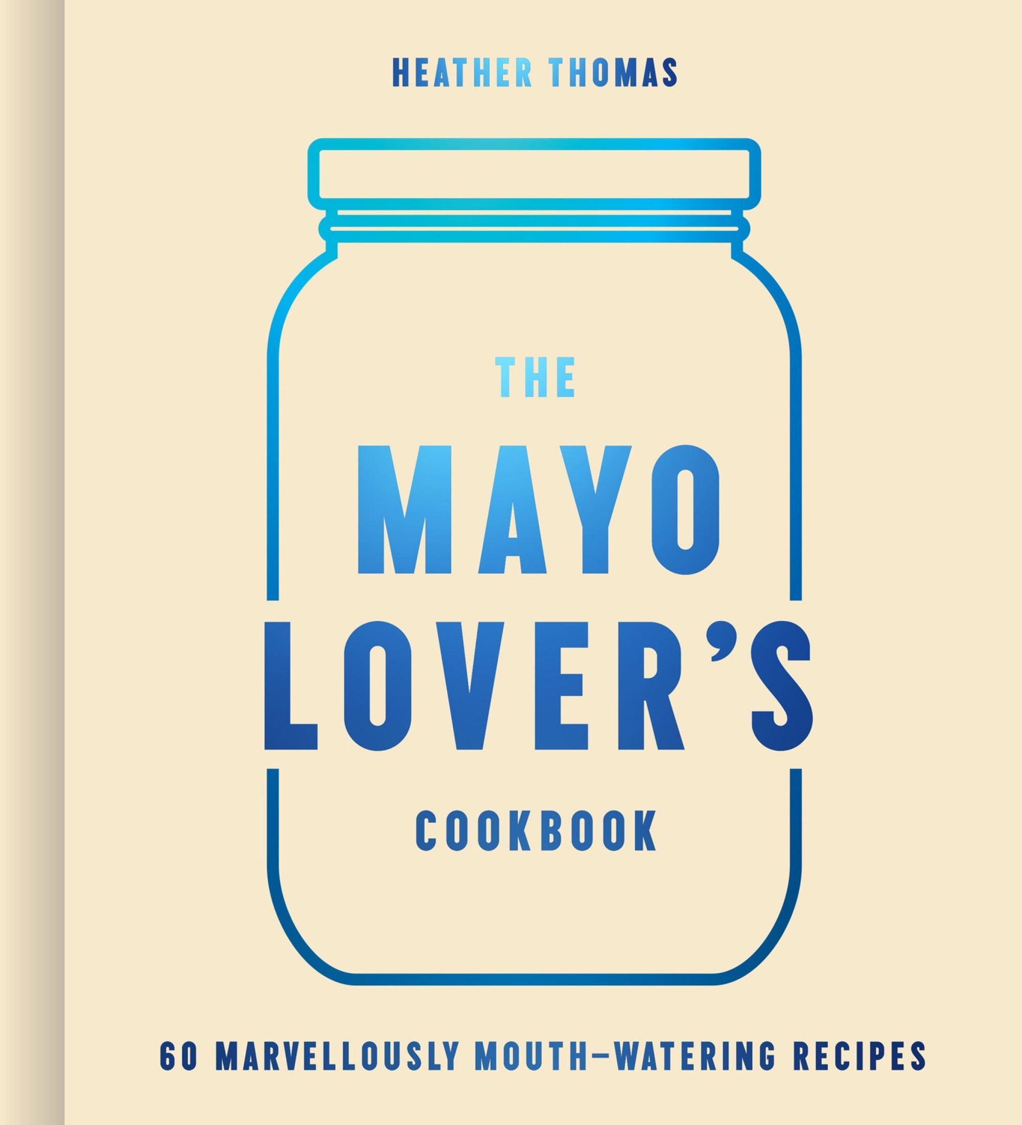 The Mayo Lover’s Cookbook (9780008607524)