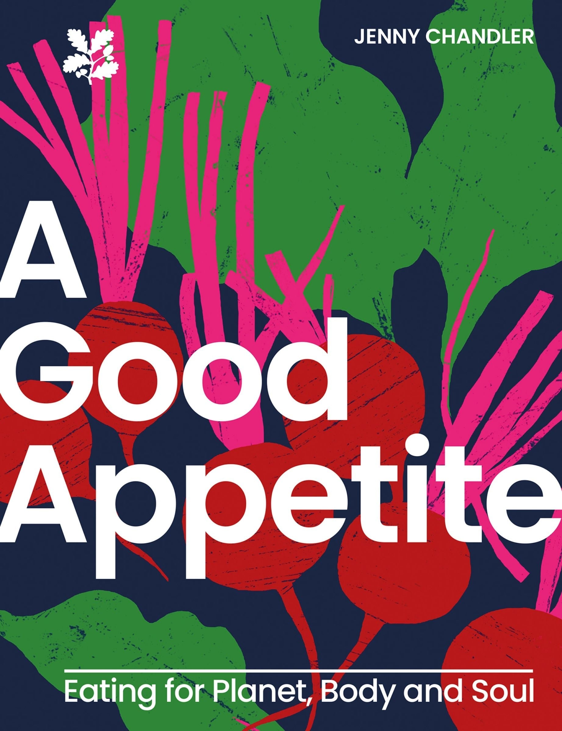 A Good Appetite: Eating for Planet, Body and Soul (National Trust) (9780008650964)