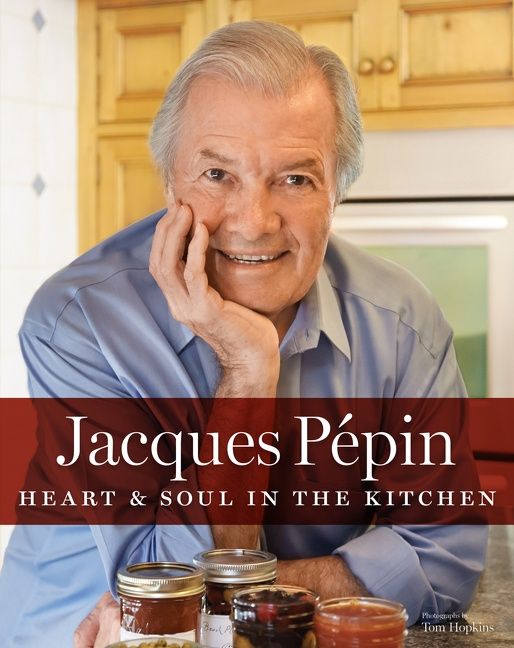 Jacques Pépin Heart & Soul In The Kitchen (9780544301986)